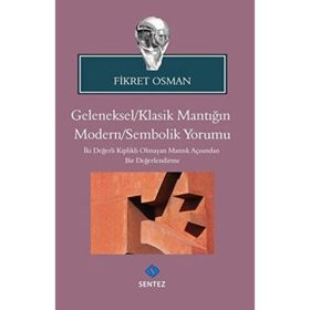 Geleneksel Klasik Mantığın Modern Sembolik Yorumu - Fikret Osman