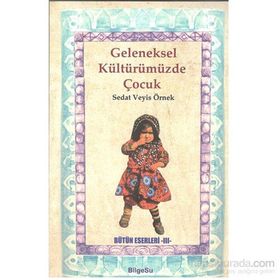 Geleneksel Kültürümüzde Çocuk - Sedat Veyis Örnek