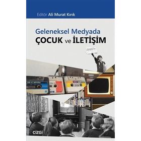 Geleneksel Medyada Çocuk ve İletişim - Kolektif