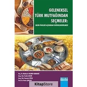 Geleneksel Türk Mutfağından Seçmeler - Makbule Gezmen Karadağ Doç. Dr. Nevin Şanlıer Feride Çelebi Yasemin Ertaş
