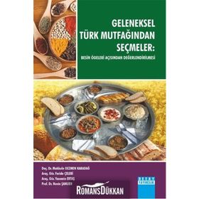 Geleneksel Türk Mutfağından Seçmeler - Makbule Gezmen Karadağ Doç. Dr. Nevin Şanlıer Feride Çelebi Yasemin Ertaş