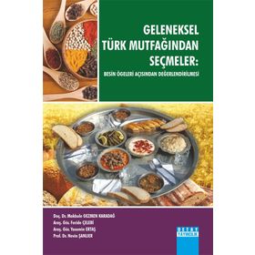 Geleneksel Türk Mutfağından Seçmeler - Makbule Gezmen Karadağ Doç. Dr. Nevin Şanlıer Feride Çelebi Yasemin Ertaş