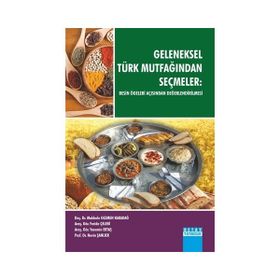 Geleneksel Türk Mutfağından Seçmeler - Makbule Gezmen Karadağ Doç. Dr. Nevin Şanlıer Feride Çelebi Yasemin Ertaş