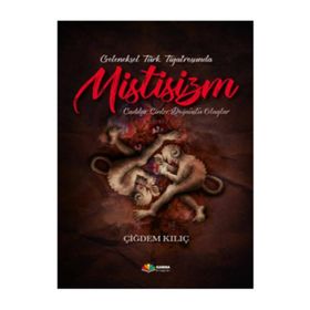 Geleneksel Türk Tiyatrosunda Mistisizm - Çiğdem Kılıç