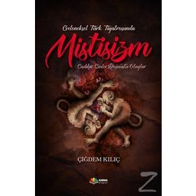 Geleneksel Türk Tiyatrosunda Mistisizm - Çiğdem Kılıç