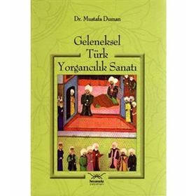 GELENEKSEL TÜRK YORGANCILIK SANATI - MUSTAFA DUMAN