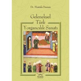 GELENEKSEL TÜRK YORGANCILIK SANATI - MUSTAFA DUMAN