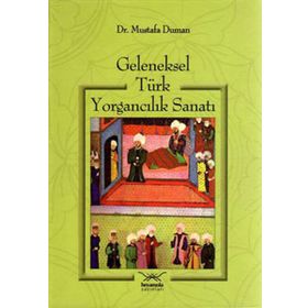 GELENEKSEL TÜRK YORGANCILIK SANATI - MUSTAFA DUMAN