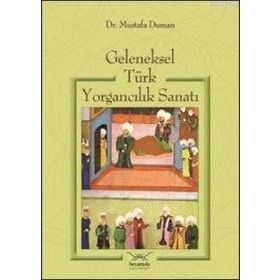 GELENEKSEL TÜRK YORGANCILIK SANATI - MUSTAFA DUMAN