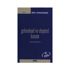 GELENEKSEL VE ELEŞTİREL KURAM - MAX HORKHEIMER
