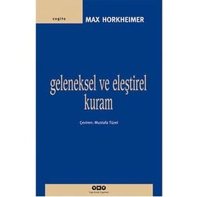 GELENEKSEL VE ELEŞTİREL KURAM - MAX HORKHEIMER