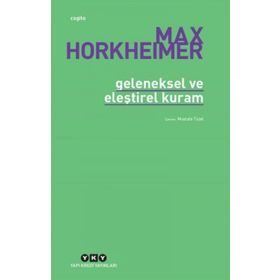 GELENEKSEL VE ELEŞTİREL KURAM - MAX HORKHEIMER