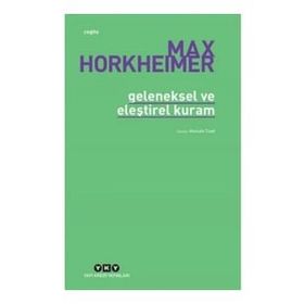 GELENEKSEL VE ELEŞTİREL KURAM - MAX HORKHEIMER