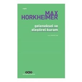 GELENEKSEL VE ELEŞTİREL KURAM - MAX HORKHEIMER