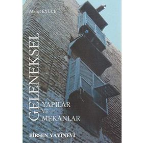 GELENEKSEL YAPILAR VE MEKANLAR - AHMET EYÜCE