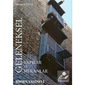 GELENEKSEL YAPILAR VE MEKANLAR - AHMET EYÜCE