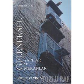 GELENEKSEL YAPILAR VE MEKANLAR - AHMET EYÜCE