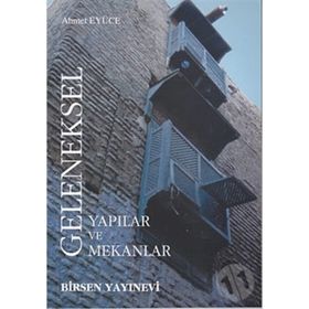 GELENEKSEL YAPILAR VE MEKANLAR - AHMET EYÜCE