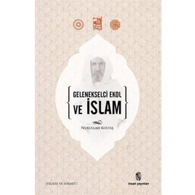 GELENEKSELCI EKOL VE İSLAM - NURULLAH KOLTAŞ