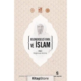 GELENEKSELCI EKOL VE İSLAM - NURULLAH KOLTAŞ