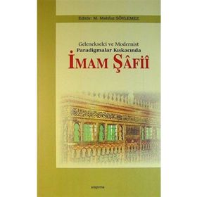 Gelenekselci ve Modernist Paradigmalar Kıskacında İmam Şafii - M. Mahfuz Söylemez