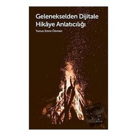 Gelenekselden Dijitale Hikaye Anlatıcılığı - Yunus Emre Ökmen