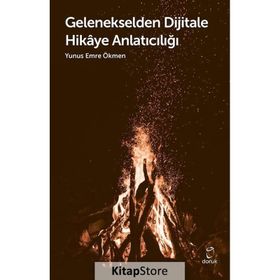 Gelenekselden Dijitale Hikaye Anlatıcılığı - Yunus Emre Ökmen