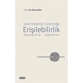 Gelenekselden Geleceğe Erişilebilirlik - İhsan Eken