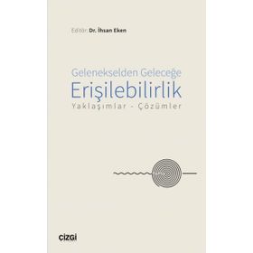 Gelenekselden Geleceğe Erişilebilirlik - İhsan Eken