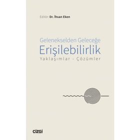Gelenekselden Geleceğe Erişilebilirlik - İhsan Eken