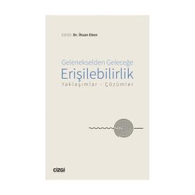 Gelenekselden Geleceğe Erişilebilirlik - İhsan Eken