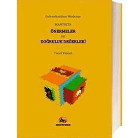Gelenekselden Moderne Mantıkta Önermeler ve Doğruluk Değerleri - Yücel Yüksel