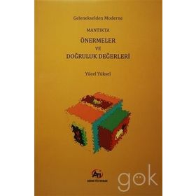 Gelenekselden Moderne Mantıkta Önermeler ve Doğruluk Değerleri - Yücel Yüksel