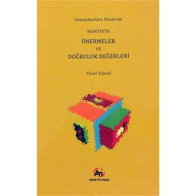 Gelenekselden Moderne Mantıkta Önermeler ve Doğruluk Değerleri - Yücel Yüksel