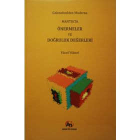 Gelenekselden Moderne Mantıkta Önermeler ve Doğruluk Değerleri - Yücel Yüksel