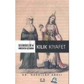 Geleneksellik ve Modernizm Açısından Kılık Kıyafet - Nurullah Abalı