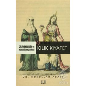 Geleneksellik ve Modernizm Açısından Kılık Kıyafet - Nurullah Abalı