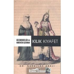 Geleneksellik ve Modernizm Açısından Kılık Kıyafet - Nurullah Abalı