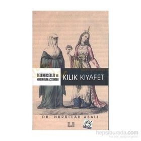 Geleneksellik ve Modernizm Açısından Kılık Kıyafet - Nurullah Abalı