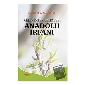 Gelenekten Geleceğe Anadolu İrfanı - Mehmet Gözükara - Gülnar Yayınları