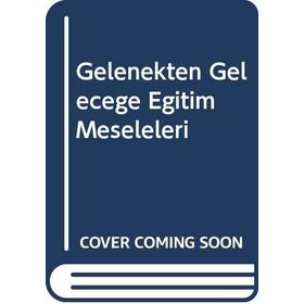 Gelenekten Geleceğe Eğitim Meseleleri - Nazmi Avcı