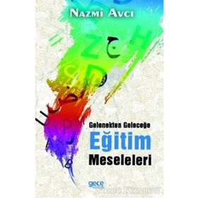 Gelenekten Geleceğe Eğitim Meseleleri - Nazmi Avcı