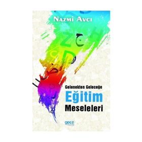 Gelenekten Geleceğe Eğitim Meseleleri - Nazmi Avcı