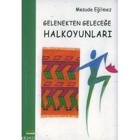 GELENEKTEN GELECEĞE HALKOYUNLARI - MESUDE EĞİLMEZ