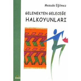 GELENEKTEN GELECEĞE HALKOYUNLARI - MESUDE EĞİLMEZ