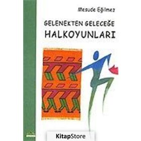 GELENEKTEN GELECEĞE HALKOYUNLARI - MESUDE EĞİLMEZ