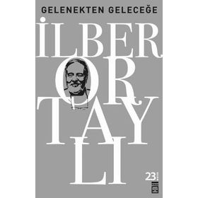 GELENEKTEN GELECEĞE - İLBER ORTAYLI (ISBN:9789752636811)