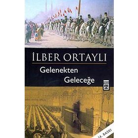 GELENEKTEN GELECEĞE - İLBER ORTAYLI (ISBN:9789752636811)