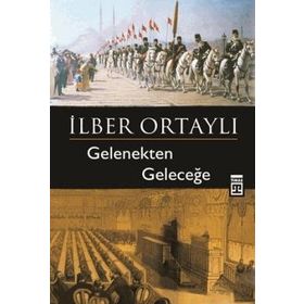 GELENEKTEN GELECEĞE - İLBER ORTAYLI (ISBN:9789752636811)