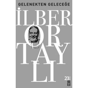 GELENEKTEN GELECEĞE - İLBER ORTAYLI (ISBN:9789752636811)